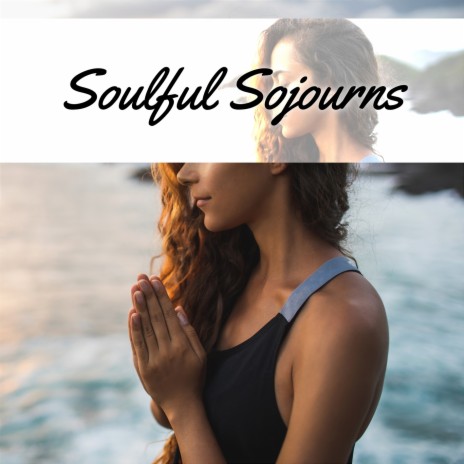 Soulful Sojourns (Night) ft. Serenity Music Relaxation & Bringer of Zen | Boomplay Music