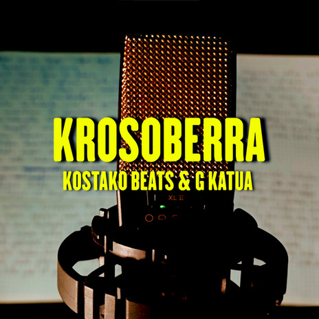 KROSOBERRA ft. G katua & Kostako Beats | Boomplay Music