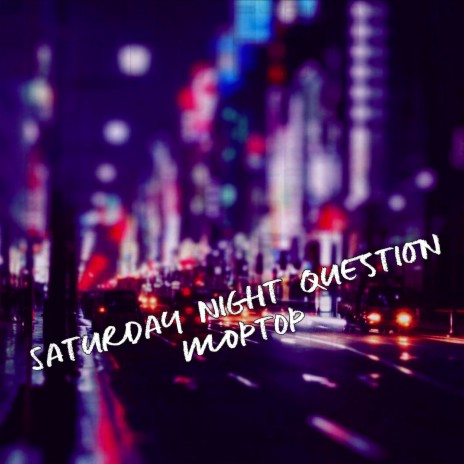 Saturday Night Question | Boomplay Music