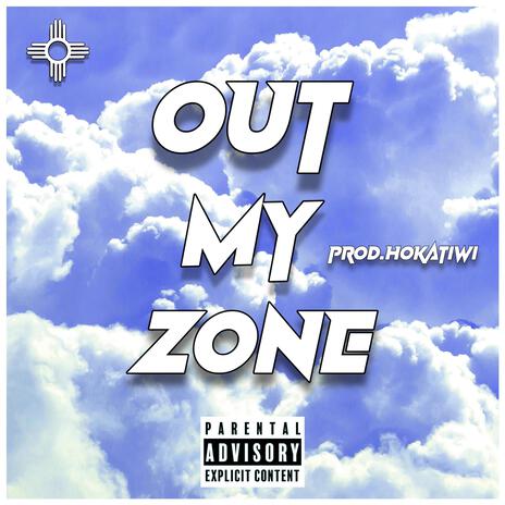 OUT MY ZONE | Boomplay Music