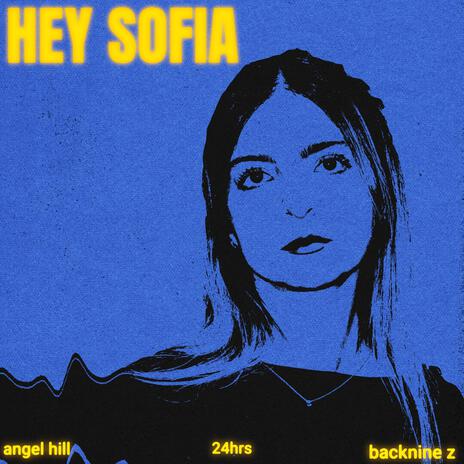 HEY SOFIA ft. 24hrs & Backnine Z | Boomplay Music