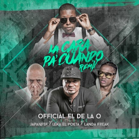 La Cara Pa Cuando (Remix) ft. Japanese, Leka El Poeta & Landa Freak | Boomplay Music