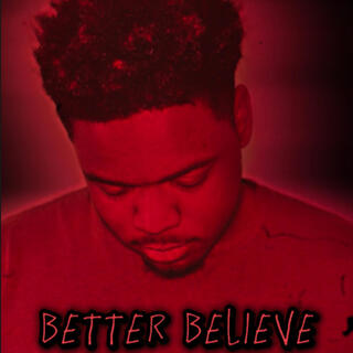 Better Believe lyrics | Boomplay Music