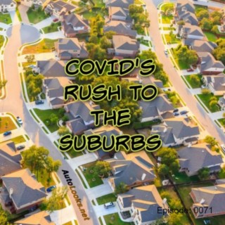 COVID‘s Rush to the Suburbs