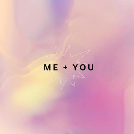 ME + YOU | Boomplay Music