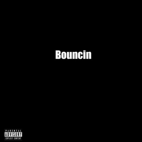 Bouncin | Boomplay Music