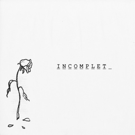 Incomplete | Boomplay Music