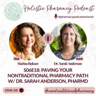 Paving Your Nontraditional Pharmacy Path w/ Dr. Sarah Anderson, PharmD | The Holistic Pharmacy Podcast