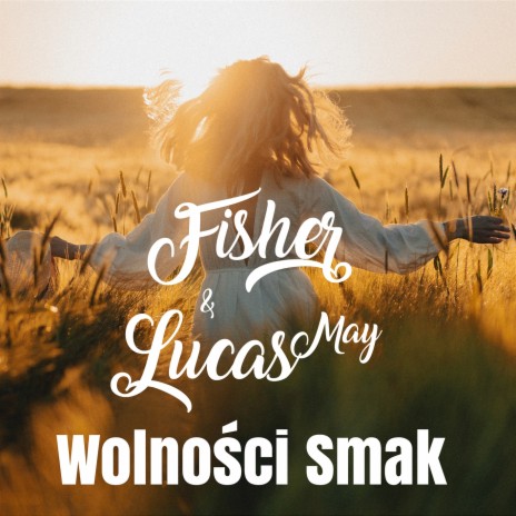 Wolności smak (Radio Edit) ft. Lucas May | Boomplay Music