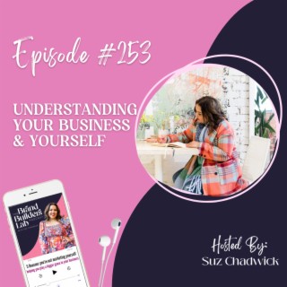 253. Understanding your business & yourself