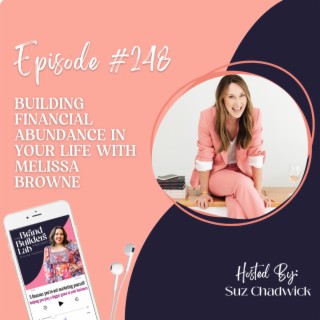 248. Building Financial Abundance in your life with Melissa Browne