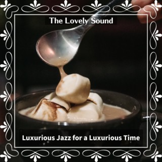 Luxurious Jazz for a Luxurious Time