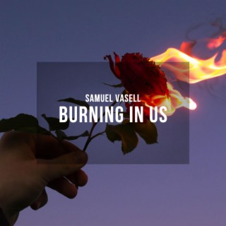 Burning in Us