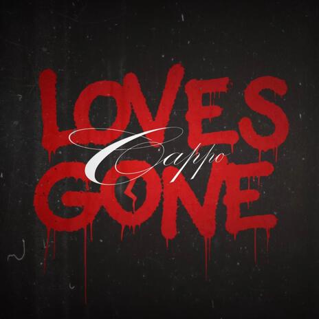 Loves Gone | Boomplay Music