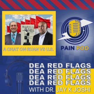 DEA Red Flags: Part 2, A Chat on Ruan vs U.S. | Pain Pod