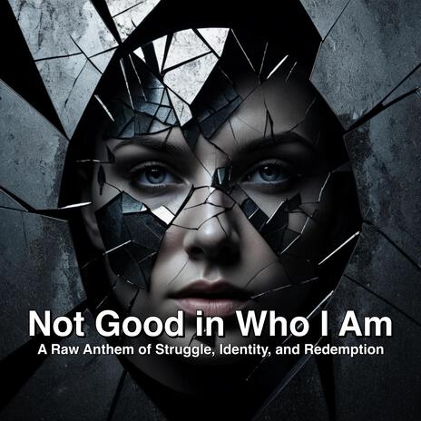 Not Good in Who I Am (Echoes of Resolve)