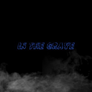 In The Grave