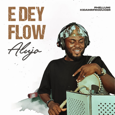 E Dey Flow - Alujo ft. Kidamrproducer | Boomplay Music