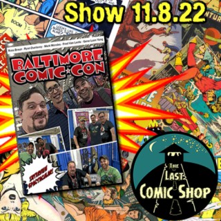 Show 11.8.22: Baltimore Comic Con Interviews Vol. 1