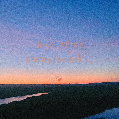 days after (heartbreak). | Boomplay Music