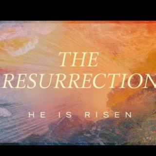 Easter 2023: The Resurrection