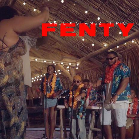 Fenty ft. Shamsz & Pio | Boomplay Music