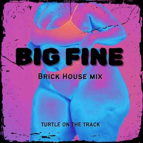 Big Fine (Brick House Mix) | Boomplay Music