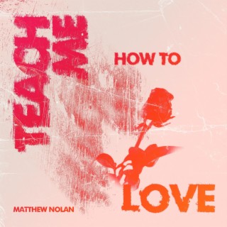 Teach Me How To Love lyrics | Boomplay Music