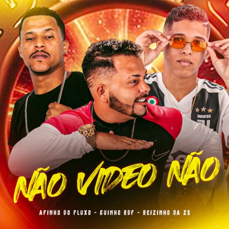 Não Video Não ft. GUINHO RDF & Reizinho da ZS | Boomplay Music