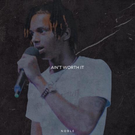 Aint Worth It | Boomplay Music