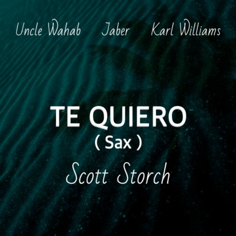 Te Quiero (Sax) ft. Scott Storch, Uncle Wahab & Jaber