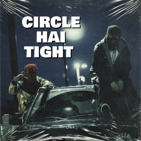 Circle Hai Tight | Boomplay Music