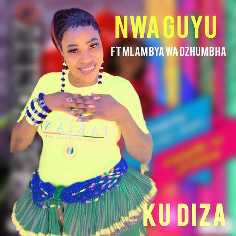 Nwa Guyu (Kudiza) ft. Mlambya wa Dzhumbha | Boomplay Music