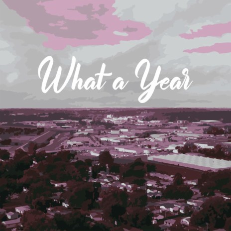 What a Year | Boomplay Music