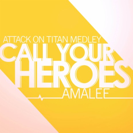 Call Your Heroes (From Attack on Titan) [Medley] | Boomplay Music