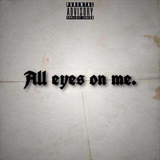 All eyes on me