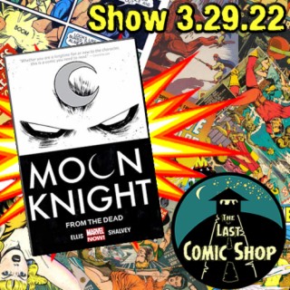 Show 3.29.22: Moon Knight, From the Dead
