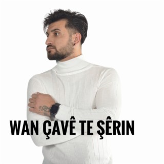 Wan Çavê Te Şêrin