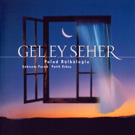 Gel Ey Seher (Azeri / Türkçe) ft. Şebnem Ferah | Boomplay Music