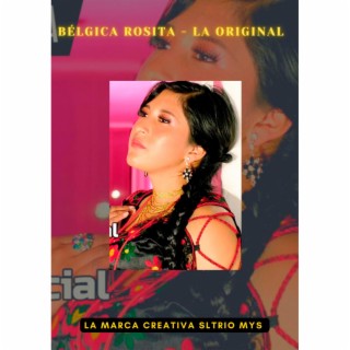 Bélgica Rosita - La Original