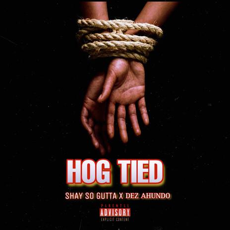 Hogtied ft. Dez Ahundo | Boomplay Music