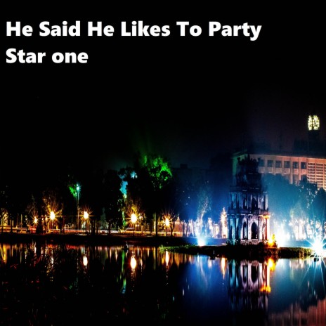He Said He Likes To Party | Boomplay Music
