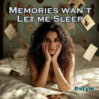 Memories Won't Let Me Sleep lyrics | Boomplay Music