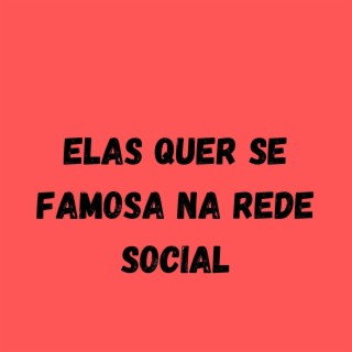 ELAS QUER SE FAMOSA NA REDE SOCIAL