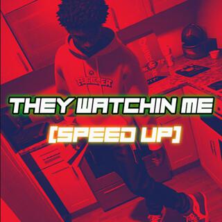 They Watchin Me (Speed Up)