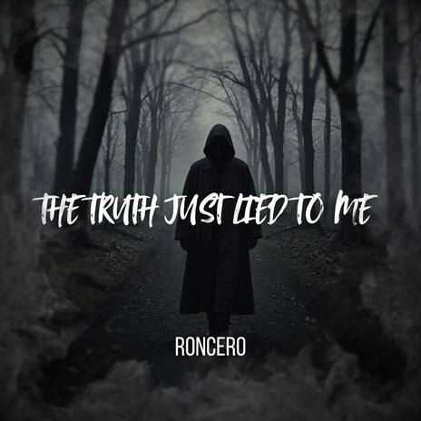 The Truth Just Lied To Me | Boomplay Music