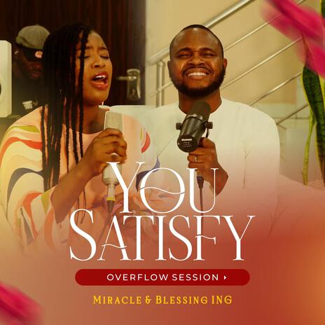 You Satisfy Overflow Session ft. Blessing ING | Boomplay Music