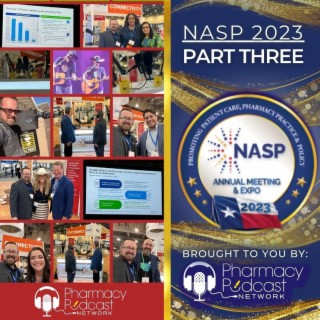NASP 2023 Annual Meeting LIVE ReCap Show Part Three | NASP Specialty Pharmacy Podcast