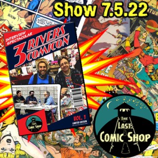 Show 7.5.22: 3 Rivers ComicCon Interviews