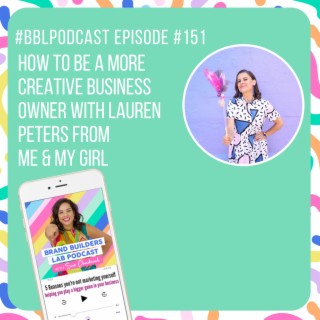 151. How to be a more creative business owner with Lauren Peters from Me & My Girl